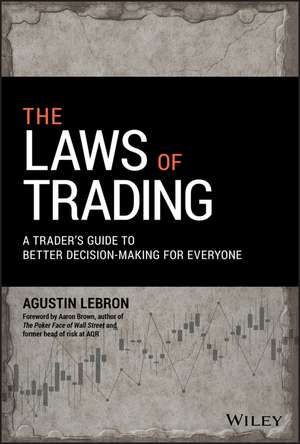 The Laws of Trading – A Trader′s Guide to Better Decision–Making for Everyone de A Lebron