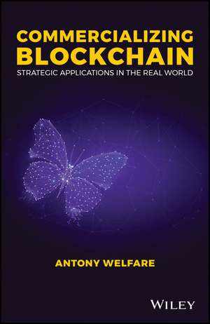 Commercializing Blockchain – Strategic Applications in the Real World de A Welfare