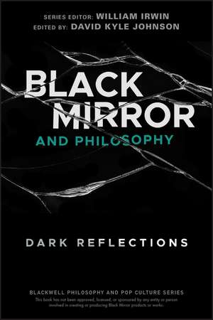 Black Mirror and Philosophy – Dark Reflections de W. Johnson