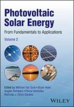 Photovoltaic Solar Energy: From Fundamentals to Ap plications, Volume 2 de W van Sark