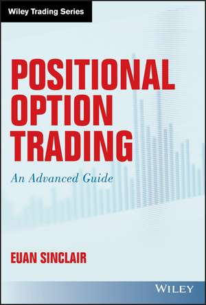 Positional Option Trading – An Advanced Guide de E Sinclair