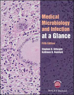 Medical Microbiology and Infection at a Glance, 5th Edition de SH Gillespie