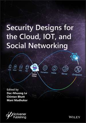 Security Designs for the Cloud, IoT, and Social Networking de DN Le