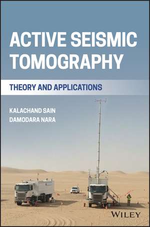 Active Seismic Tomography: Theory and Applications de K Sain