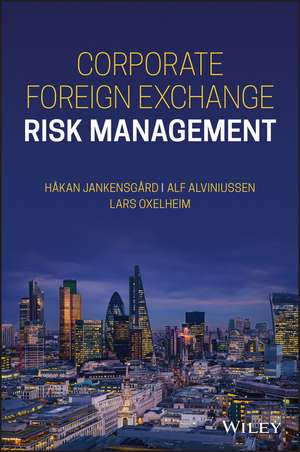 Corporate Foreign Exchange Risk Management de H Jankensgård