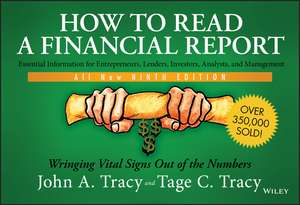 How to Read a Financial Report, Ninth Edition – Wringing Vital Signs Out of the Numbers de JA Tracy