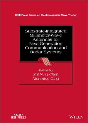 Substrate–Integrated Millimeter–Wave Antennas for Next–Generation Communication and Radar Systems de ZN Chen