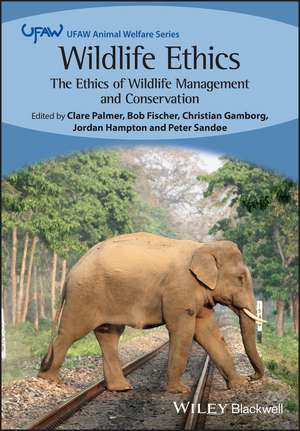 Wildlife Ethics – The Ethics of Wildlife Management and Conservation de C Palmer