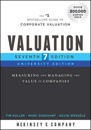 Valuation, University Edition, Seventh Edition – Measuring and Managing the Value of Companies de McKinsey & Comp