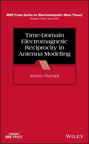 Time–Domain Electromagnetic Reciprocity in Antenna Modeling de M Stumpf