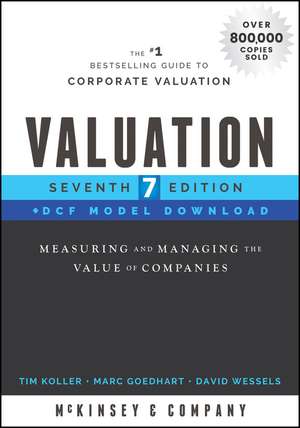 Valuation, Seventh Edition + DCF Model Download – Measuring and Managing the Value of Companies de McKinsey & Comp