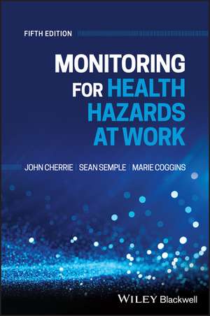 Monitoring for Health Hazards at Work, 5th Edition de J Cherrie