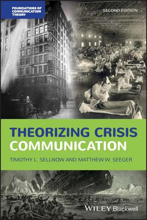 Theorizing Crisis Communication de Timothy L. Sellnow