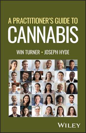 A Practitioner′s Guide to Cannabis de W Turner