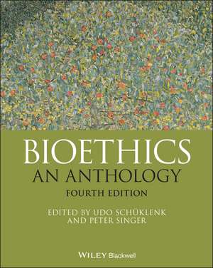 Bioethics – An Anthology, Fourth Edition de U Schuklenk