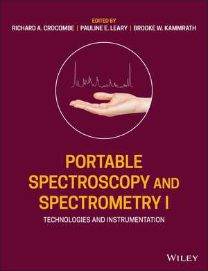 Portable Spectroscopy and Spectrometry 1 – Technologies and Instrumentation de RA Crocombe