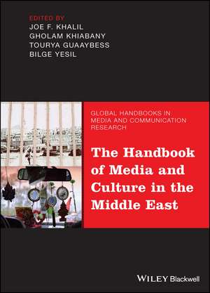 The Handbook of Media and Culture in the Middle East de JF Khalil