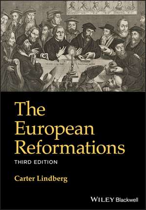 The European Reformations, Third Edition de C Lindberg