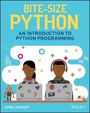 Bite–Size Python – An Introduction to Python Programming de A Speight