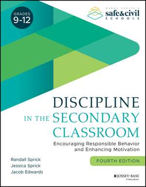 Discipline in the Secondary Classroom – Encouraging Responsible Behavior and Enhancing Motivation, Fourth Edition de RS Sprick