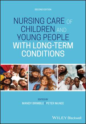 Nursing Care of Children and Young People with Long–Term Conditions, Second Edition de M Brimble