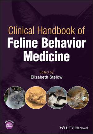 Clinical Handbook of Feline Behavior Medicine de E Stelow