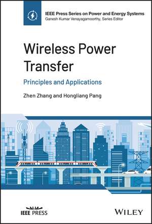 Wireless Power Transfer – Principles and Applications de Zhang