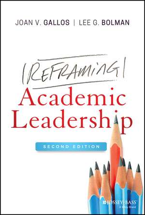 Reframing Academic Leadership, Second Edition de JV Gallos