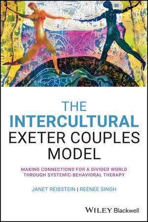 The Intercultural Exeter Couples Model – Making Connections For A Divided World Through Systemic– Behavioural Therapy de J Reibstein