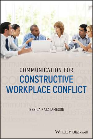 Communication for Constructive Workplace Conflict de JK Jameson