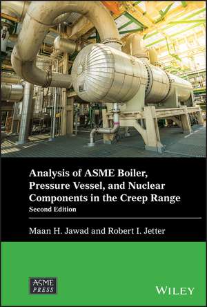 Analysis of ASME Boiler, Pressure Vessel, and Nuclear Components in the Creep Range de JM Jawad