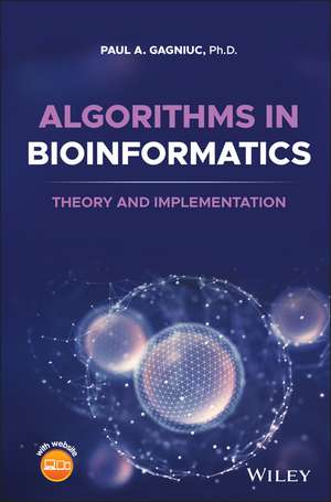 Algorithms in Bioinformatics – Theory and Implementation de PA Gagniuc