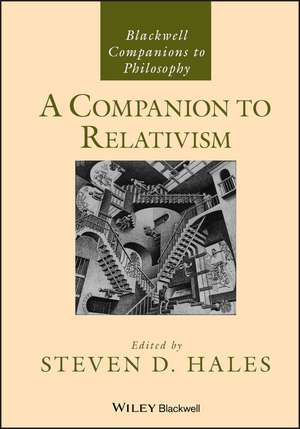 A Companion to Relativism de SD Hales