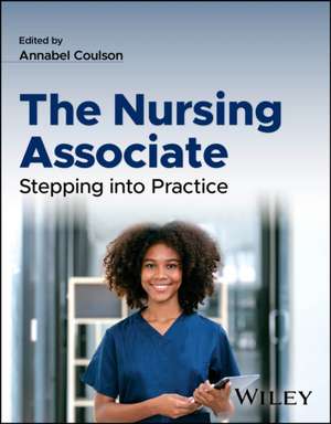 The Nursing Associate: Stepping into Practice de Annabel Coulson