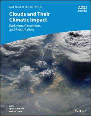 Clouds and Their Climatic Impacts – Radiation, Circulation, and Precipitation de S Sullivan