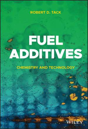 Fuel Additives – Chemistry and Technology de RD Tack