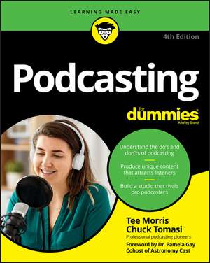 Podcasting For Dummies, 4th Edition de T Morris