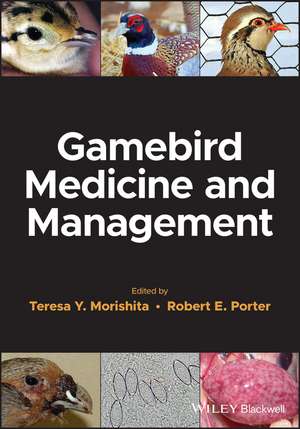 Gamebird Medicine and Management de TY Morishita