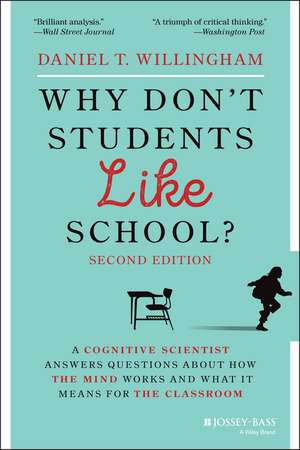 Why Don′t Students Like School? A Cognitive Scient ist Answers Questions About How the Mind Works and What It Means for the Classroom, 2nd Edition de DT Willingham