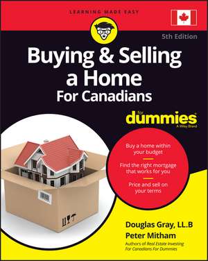 Buying & Selling a Home For Canadians For Dummies, 5th Edition de D Gray