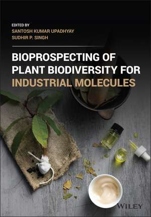 Bioprospecting of Plant Biodiversity for Industrial Molecules de S Upadhyay