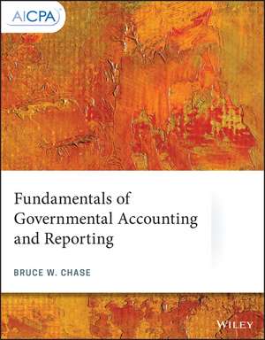 Fundamentals of Governmental Accounting and Reporting de BW Chase