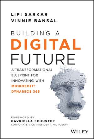 Building a Digital Future – A Transformational Blueprint for Innovating with Microsoft Dynamics de L Sarkar