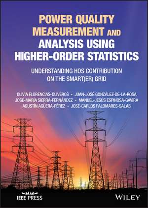 Power Quality Measurement and Analysis Using Higher–Order Statistics – Understanding HOS contribution on the Smart(er) grid de OF Oliveros