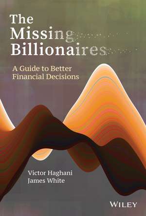 The Missing Billionaires – A Guide to Better Financial Decisions de V Haghani