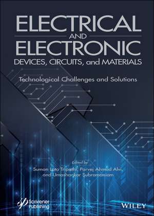 Electrical and Electronic Devices, Circuits, and Materials – Technological Challenges and Solutions de SL Tripathi