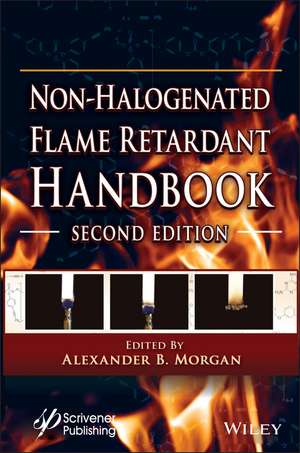 The Non–halogenated Flame Retardant Handbook, Second Edition de AB Morgan