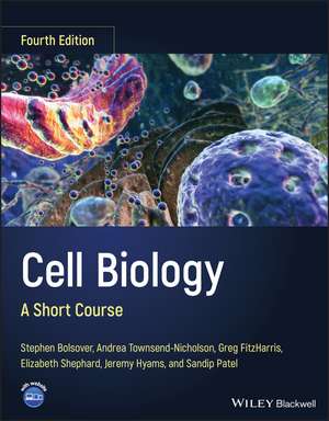 Cell Biology: A Short Course de SR Bolsover