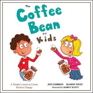 The Coffee Bean for Kids – A Simple Lesson to Create Positive Change de J Gordon