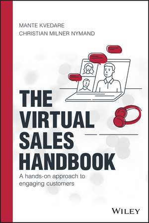 The Virtual Sales Handbook – A Hands–on Approach to Engaging Customers de M Kvedare